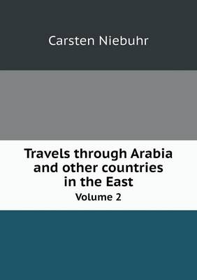 Travels Through Arabia and Other Countries in the East Volume 2 (Paperback)