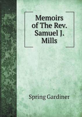 Memoirs of the REV. Samuel J. Mills (Paperback)