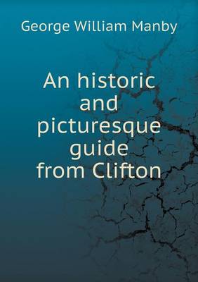 An Historic and Picturesque Guide from Clifton (Paperback)