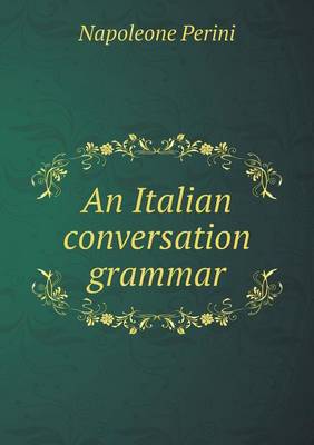 An Italian Conversation Grammar (Paperback)