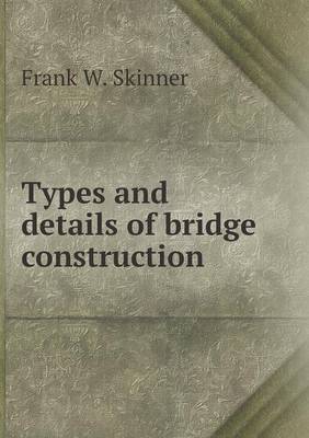 Types and Details of Bridge Construction (Paperback)