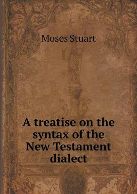 A treatise on the syntax of the New Testament dialect (Paperback)