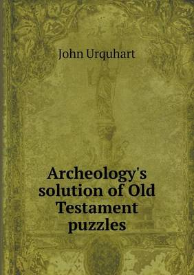 Archeology's Solution of Old Testament Puzzles (Paperback)