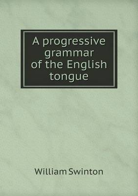 A Progressive Grammar of the English Tongue (Paperback)