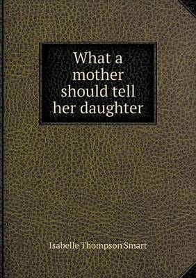 What a Mother Should Tell Her Daughter (Paperback)