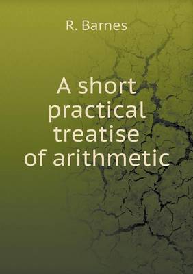 A Short Practical Treatise of Arithmetic (Paperback)