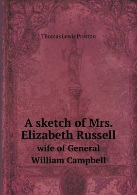 A Sketch of Mrs. Elizabeth Russell Wife of General William Campbell (Paperback)
