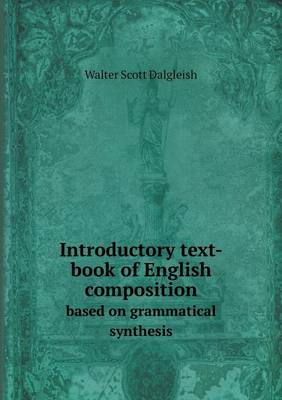Introductory Text-Book of English Composition Based on Grammatical Synthesis (Paperback)