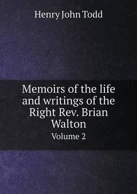 Memoirs of the life and writings of the Right Rev. Brian Walton Volume 2 (Paperback)