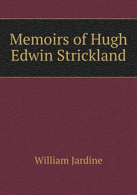 Memoirs of Hugh Edwin Strickland (Paperback)