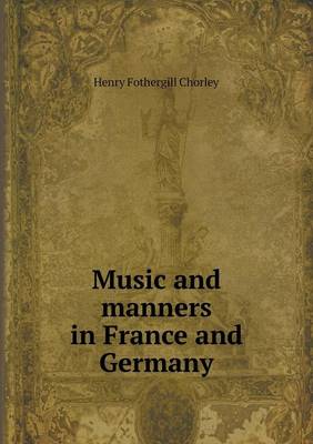 Music and Manners in France and Germany (Paperback)