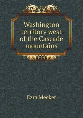 Washington Territory West of the Cascade Mountains (Paperback)