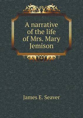 A Narrative of the Life of Mrs. Mary Jemison (Paperback)