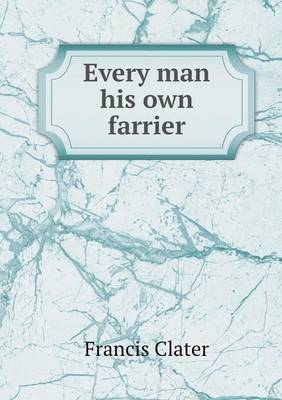 Every Man His Own Farrier (Paperback)