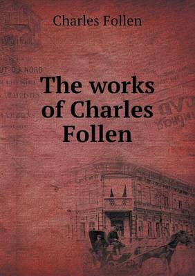 The Works of Charles Follen (Paperback)
