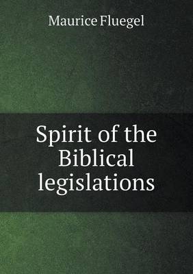 Spirit of the Biblical Legislations (Paperback)
