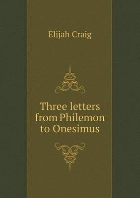 Three Letters from Philemon to Onesimus (Paperback)