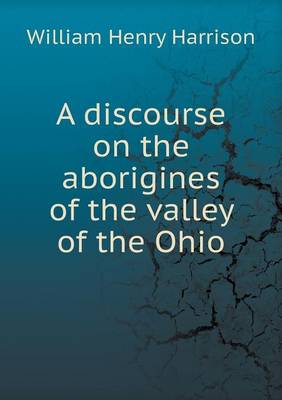 A Discourse on the Aborigines of the Valley of the Ohio (Paperback)