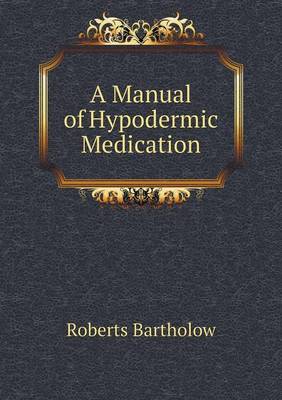 A Manual of Hypodermic Medication (Paperback)
