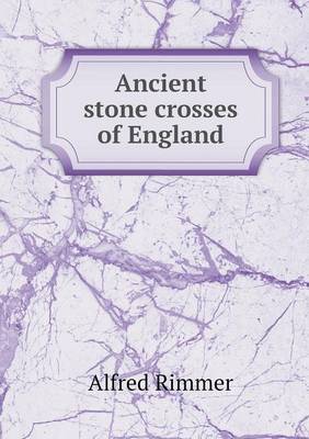 Ancient Stone Crosses of England (Paperback)