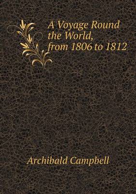 A Voyage Round the World, from 1806 to 1812 (Paperback)