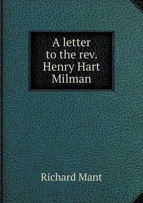 A Letter to the REV. Henry Hart Milman (Paperback)