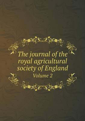 The Journal of the Royal Agricultural Society of England Volume 2 (Paperback)