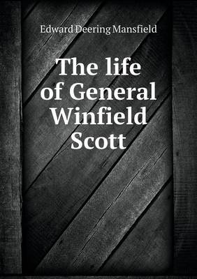 The Life of General Winfield Scott (Paperback)