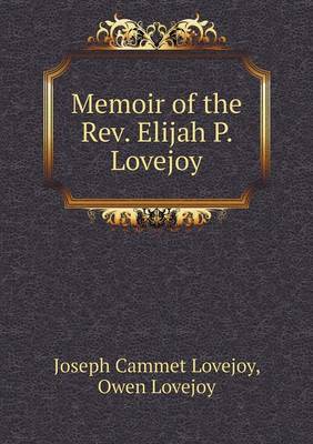 Memoir of the Rev. Elijah P. Lovejoy (Paperback)