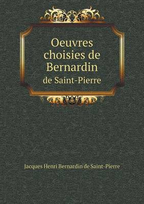 Oeuvres Choisies de Bernardin de Saint-Pierre (Paperback)