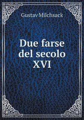 Due Farse del Secolo XVI (Paperback)