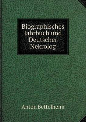 Biographisches Jahrbuch Und Deutscher Nekrolog (Paperback)
