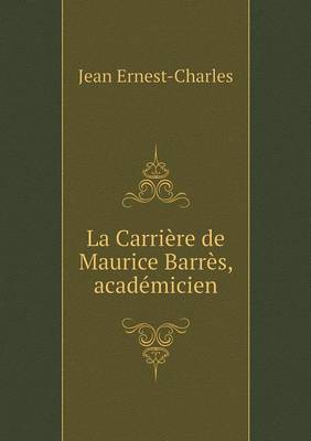 La Carriere de Maurice Barres, Academicien (Paperback)
