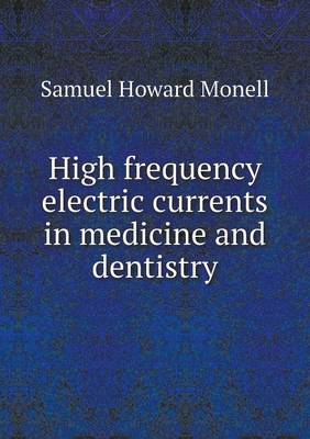 High Frequency Electric Currents in Medicine and Dentistry (Paperback)