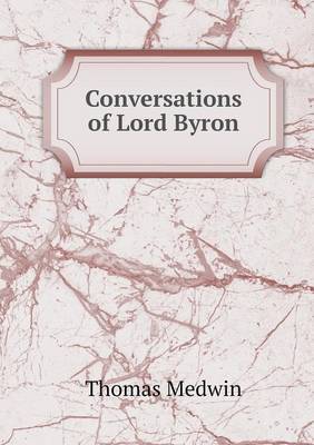 Conversations of Lord Byron (Paperback)