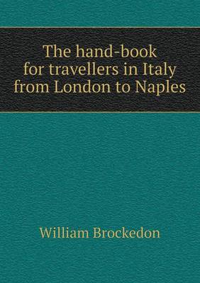The Hand-Book for Travellers in Italy from London to Naples (Paperback)