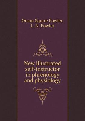 New Illustrated Self-Instructor in Phrenology and Physiology (Paperback)