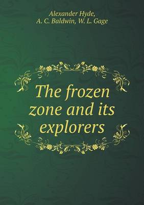 The Frozen Zone and Its Explorers (Paperback)