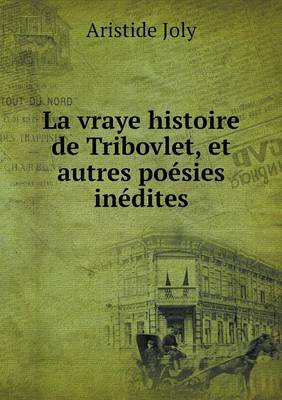 La Vraye Histoire de Tribovlet, Et Autres Poesies Inedites (Paperback)