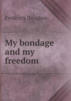 My Bondage and My Freedom (Paperback)