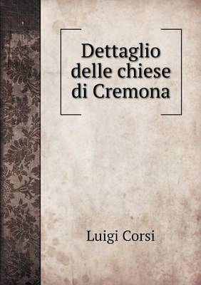 Dettaglio Delle Chiese Di Cremona (Paperback)