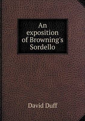 An Exposition of Browning's Sordello (Paperback)