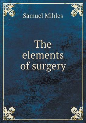 The Elements of Surgery (Paperback)