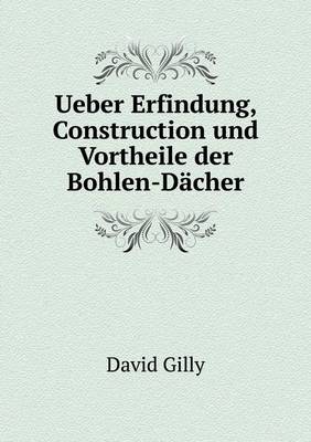 Ueber Erfindung, Construction und Vortheile der Bohlen-Dacher (Paperback)