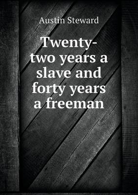 Twenty-Two Years a Slave and Forty Years a Freeman (Paperback)