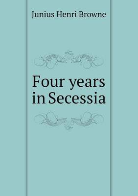 Four Years in Secessia (Paperback)