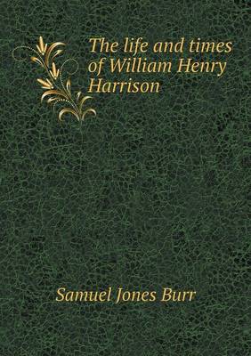The Life and Times of William Henry Harrison (Paperback)