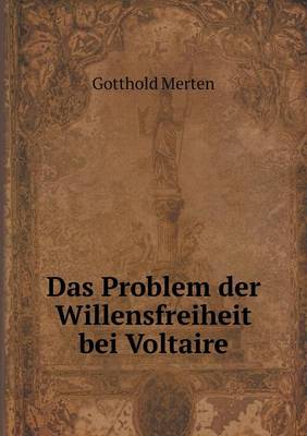 Das Problem Der Willensfreiheit Bei Voltaire (Paperback)