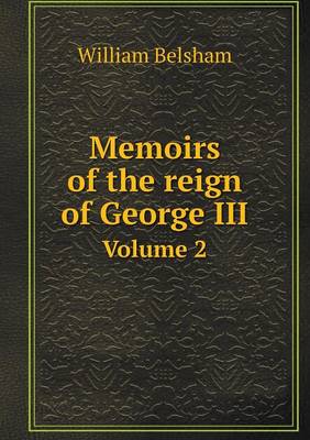 Memoirs of the Reign of George III Volume 2 (Paperback)