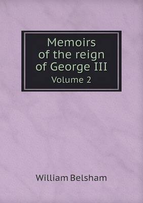 Memoirs of the Reign of George III Volume 2 (Paperback)